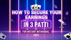 How to Secure Your Earnings in 3 Patti for Instant Withdrawal 2026